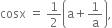 cosx space equals space 1 half open parentheses straight a plus 1 over straight a close parentheses comma