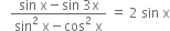 space space space fraction numerator sin space straight x minus sin space 3 straight x over denominator sin squared space straight x minus cos squared space straight x end fraction space equals space 2 space sin space straight x
