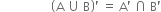 space space space space space space space space space space space space space space space space space open parentheses straight A space union space straight B close parentheses apostrophe space equals space straight A apostrophe space intersection space straight B apostrophe