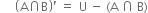 space space space space space open parentheses straight A intersection straight B close parentheses apostrophe space equals space thin space straight U space minus space left parenthesis straight A space intersection space straight B right parenthesis