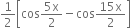 1 half open square brackets cos fraction numerator 5 straight x over denominator 2 end fraction minus cos fraction numerator 15 straight x over denominator 2 end fraction close square brackets