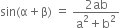 sin left parenthesis straight alpha plus straight beta right parenthesis space equals space fraction numerator 2 ab over denominator straight a squared plus straight b squared end fraction