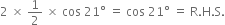2 space cross times space 1 half space cross times space cos space 21 degree space equals space cos space 21 degree space equals space straight R. straight H. straight S.