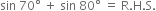 sin space 70 degree space plus space sin space 80 degree space equals space straight R. straight H. straight S.