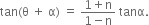 tan left parenthesis straight theta space plus space straight alpha right parenthesis space equals space fraction numerator 1 plus straight n over denominator 1 minus straight n end fraction space tanα.