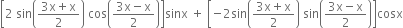 open square brackets 2 space sin open parentheses fraction numerator 3 straight x plus straight x over denominator 2 end fraction close parentheses space cos open parentheses fraction numerator 3 straight x minus straight x over denominator 2 end fraction close parentheses close square brackets sinx space plus space open square brackets negative 2 sin open parentheses fraction numerator 3 straight x plus straight x over denominator 2 end fraction close parentheses space sin open parentheses fraction numerator 3 straight x minus straight x over denominator 2 end fraction close parentheses close square brackets cosx