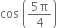 cos space open parentheses fraction numerator 5 straight pi over denominator 4 end fraction close parentheses