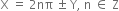 straight X space equals space 2 nπ space plus-or-minus space straight Y comma space straight n space element of space straight Z