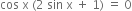 cos space straight x space left parenthesis 2 space sin space straight x space plus space 1 right parenthesis space equals space 0