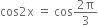 cos 2 straight x space equals space cos fraction numerator 2 straight pi over denominator 3 end fraction