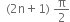 space space left parenthesis 2 straight n plus 1 right parenthesis space straight pi over 2