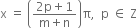 straight x space equals space open parentheses fraction numerator 2 straight p plus 1 over denominator straight m plus straight n end fraction close parentheses straight pi comma space space straight p space element of space straight Z