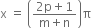 straight x space equals space open parentheses fraction numerator 2 straight p plus 1 over denominator straight m plus straight n end fraction close parentheses straight pi