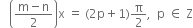 space space space open parentheses fraction numerator straight m minus straight n over denominator 2 end fraction close parentheses straight x space equals space left parenthesis 2 straight p plus 1 right parenthesis straight pi over 2 comma space space straight p space element of space straight Z