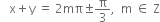 space space space straight x plus straight y space equals space 2 mπ plus-or-minus straight pi over 3 comma space space straight m space element of space straight Z