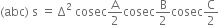 left parenthesis abc right parenthesis space straight s space equals space straight capital delta squared space cosec straight A over 2 cosec straight B over 2 cosec straight C over 2