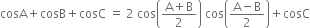 cosA plus cosB plus cosC space equals space 2 space cos open parentheses fraction numerator straight A plus straight B over denominator 2 end fraction close parentheses space cos open parentheses fraction numerator straight A minus straight B over denominator 2 end fraction close parentheses plus cosC
