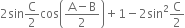 2 sin straight C over 2 cos open parentheses fraction numerator straight A minus straight B over denominator 2 end fraction close parentheses plus 1 minus 2 sin squared straight C over 2