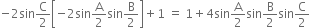 negative 2 sin straight C over 2 open square brackets negative 2 sin straight A over 2 sin straight B over 2 close square brackets plus 1 space equals space 1 plus 4 sin straight A over 2 sin straight B over 2 sin straight C over 2