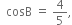 space space cosB space equals space 4 over 5 comma