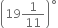 open parentheses 19 1 over 11 close parentheses to the power of ring operator