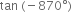tan space left parenthesis negative 870 degree right parenthesis