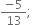 fraction numerator negative 5 over denominator 13 end fraction semicolon