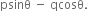 psinθ space minus space qcosθ.