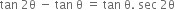 tan space 2 straight theta space minus space tan space straight theta space equals space tan space straight theta. space sec space 2 straight theta