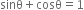sinθ plus cosθ equals 1