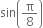 sin open parentheses straight pi over 8 close parentheses