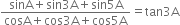 fraction numerator sinA plus sin 3 straight A plus sin 5 straight A over denominator cosA plus cos 3 straight A plus cos 5 straight A end fraction equals tan 3 straight A