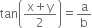 tan open parentheses fraction numerator straight x plus straight y over denominator 2 end fraction close parentheses equals straight a over straight b