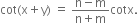 cot left parenthesis straight x plus straight y right parenthesis space equals space fraction numerator straight n minus straight m over denominator straight n plus straight m end fraction cotx.