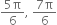 fraction numerator 5 straight pi over denominator 6 end fraction comma space fraction numerator 7 straight pi over denominator 6 end fraction
