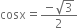 cosx equals fraction numerator negative square root of 3 over denominator 2 end fraction