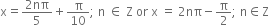 straight x equals fraction numerator 2 nπ over denominator 5 end fraction plus straight pi over 10 semicolon space straight n space element of space straight Z space or space straight x space equals space 2 nπ minus straight pi over 2 semicolon space straight n element of straight Z
