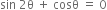 sin space 2 straight theta space plus space cosθ space equals space 0
