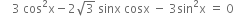 space space space space 3 space cos squared straight x minus 2 square root of 3 space sinx space cosx space minus space 3 sin squared straight x space equals space 0