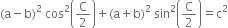 left parenthesis straight a minus straight b right parenthesis squared space cos squared open parentheses straight C over 2 close parentheses plus left parenthesis straight a plus straight b right parenthesis squared space sin squared open parentheses straight C over 2 close parentheses equals straight c squared