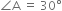 angle straight A space equals space 30 degree