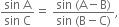 fraction numerator sin space straight A over denominator sin space straight C end fraction equals space fraction numerator sin space left parenthesis straight A minus straight B right parenthesis over denominator sin space left parenthesis straight B minus straight C right parenthesis end fraction comma