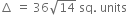 increment space equals space 36 square root of 14 space sq. space units