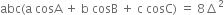 abc left parenthesis straight a space cosA space plus space straight b space cosB space plus space straight c space cosC right parenthesis space equals space 8 increment squared