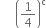 space space space space space open parentheses 1 fourth close parentheses to the power of straight c