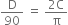 straight D over 90 space equals space fraction numerator 2 straight C over denominator straight pi end fraction