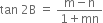 tan space 2 straight B space equals space fraction numerator straight m minus straight n over denominator 1 plus mn end fraction