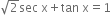 square root of 2 sec space straight x plus tan space straight x equals 1