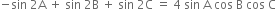 negative sin space 2 straight A space plus space sin space 2 straight B space plus space sin space 2 straight C space equals space 4 space sin space straight A space cos space straight B space cos space straight C