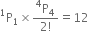 straight P presuperscript 1 subscript 1 cross times fraction numerator straight P presuperscript 4 subscript 4 over denominator 2 factorial end fraction equals 12